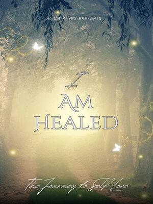 cover image of I am Healed.. the Journey to Self Love
